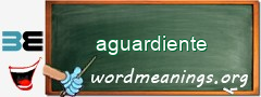 WordMeaning blackboard for aguardiente